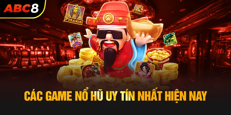 Các game nổ hũ uy tín nhất hiện nay