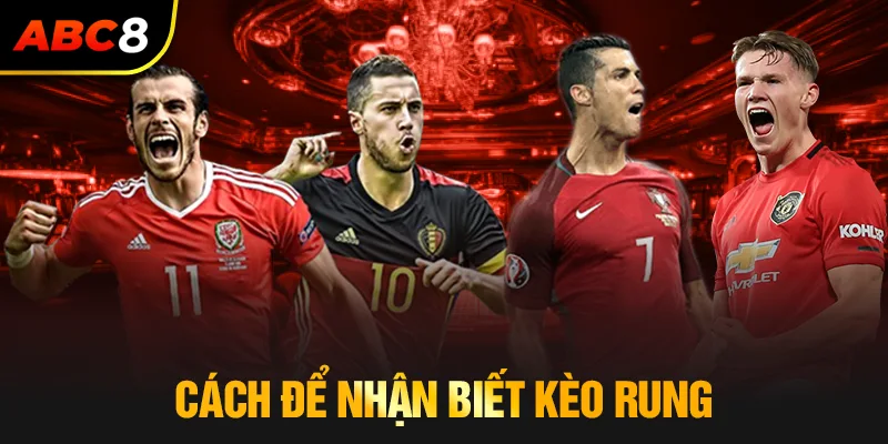Cách để nhận biết kèo rung là gì?