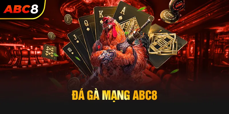 Đá gà mạng ABC8