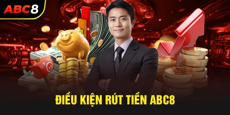 Điều kiện cần thiết để rút tiền ABC8