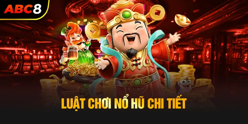 Luật chơi nổ hũ chi tiết