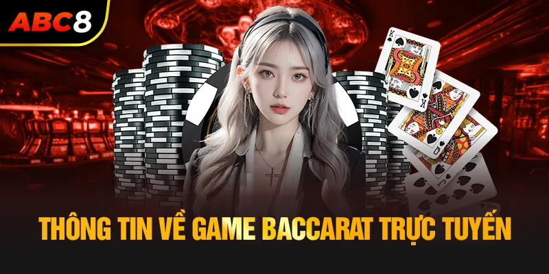 Tổng quan về game Baccarat trực tuyến